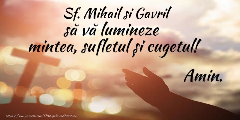 Sf. Mihail si Gavril sa va lumineze mintea, sufletul si cugetul! Amin. - Felicitari onomastice de Sfintii Mihail si Gavril