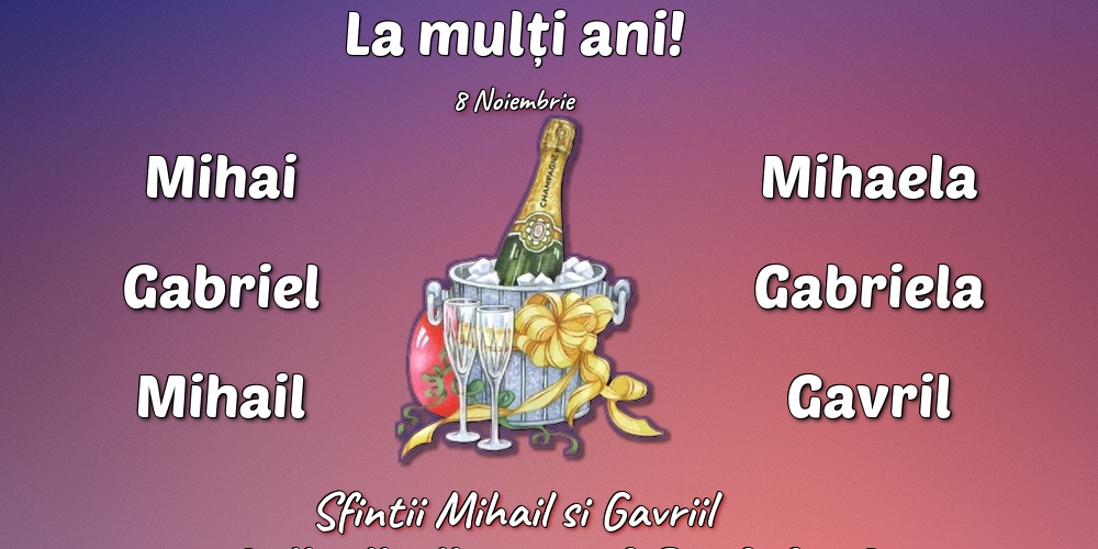 8 Noiembrie - Sfintii Mihail si Gavriil - Felicitari onomastice de Sfintii Mihail si Gavril cu sampanie