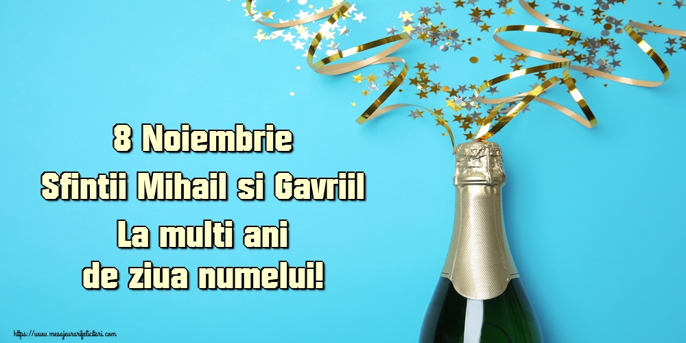 8 Noiembrie Sfintii Mihail si Gavriil La multi ani de ziua numelui! - Felicitari onomastice de Sfintii Mihail si Gavril