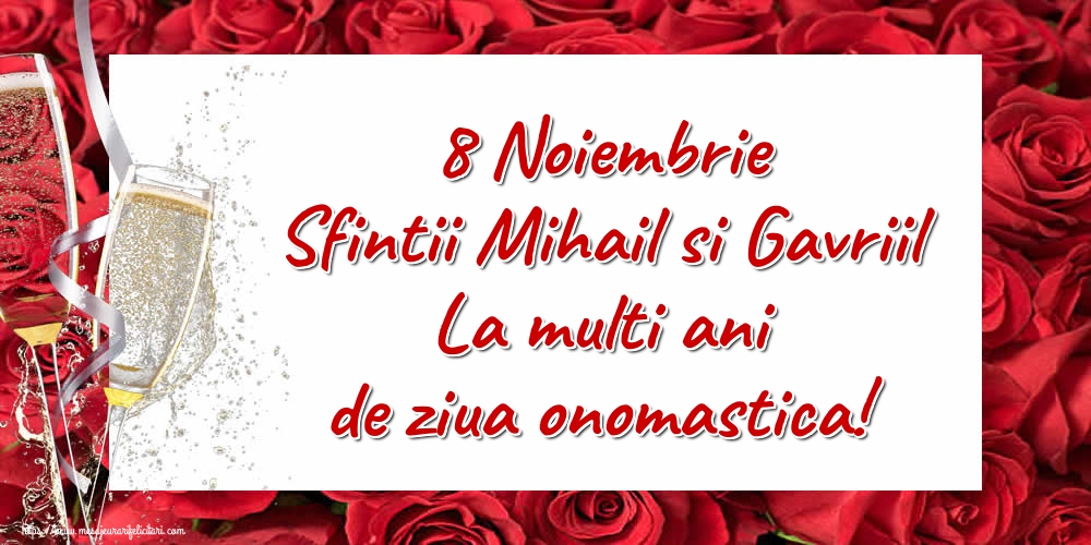8 Noiembrie Sfintii Mihail si Gavriil La multi ani de ziua onomastica! - Felicitari onomastice de Sfintii Mihail si Gavril