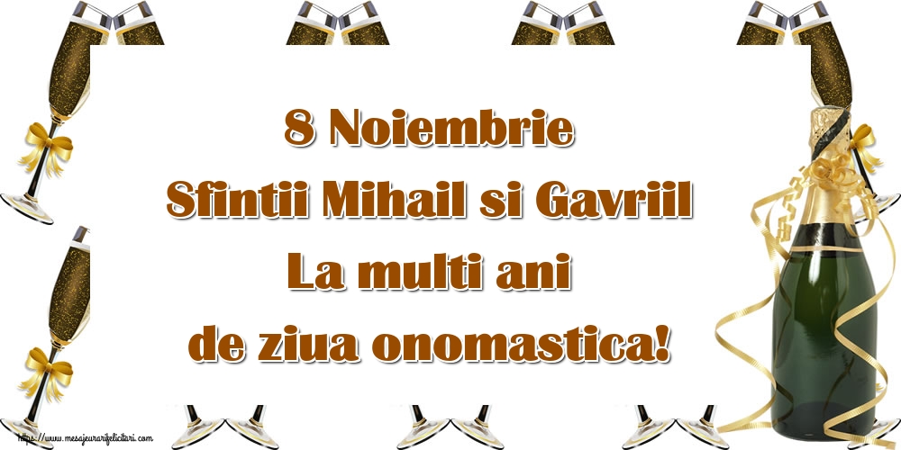 8 Noiembrie Sfintii Mihail si Gavriil La multi ani de ziua onomastica! - Felicitari onomastice de Sfintii Mihail si Gavril cu sampanie