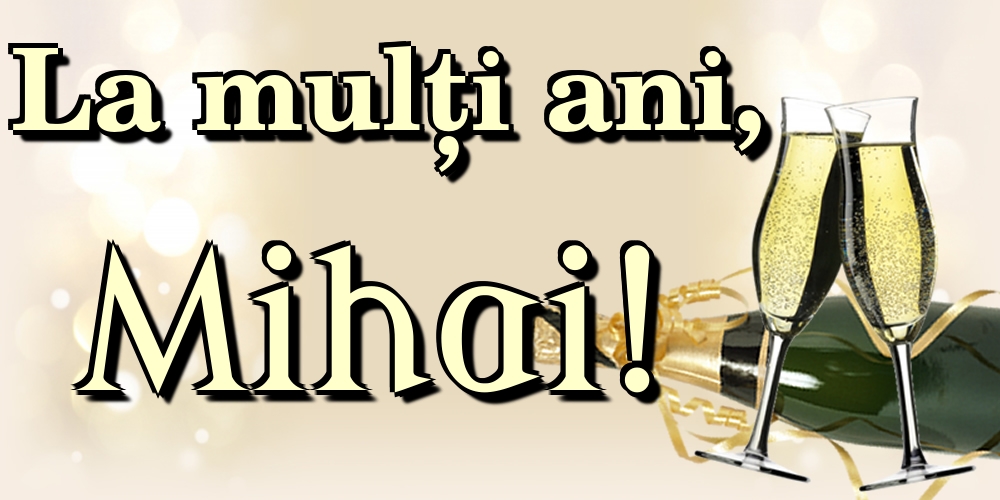 La mulți ani, Mihai! - Felicitari onomastice de Sfintii Mihail si Gavril