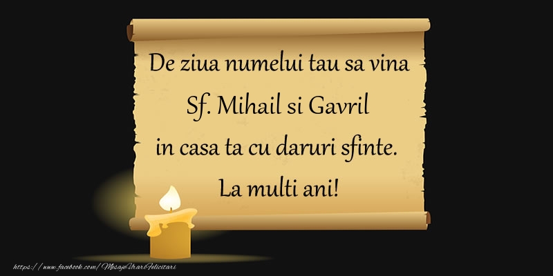 De ziua numelui tau sa vina Sf. Mihail si Gavril in casa ta cu daruri sfinte.  La multi ani! - Felicitari onomastice de Sfintii Mihail si Gavril