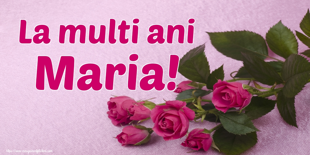 La multi ani Maria! - Felicitari onomastice de Sfanta Maria Mica