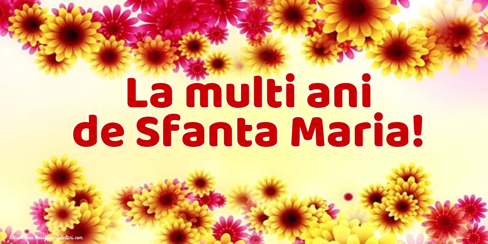 La multi ani de Sfanta Maria! - Felicitari onomastice de Sfanta Maria Mica