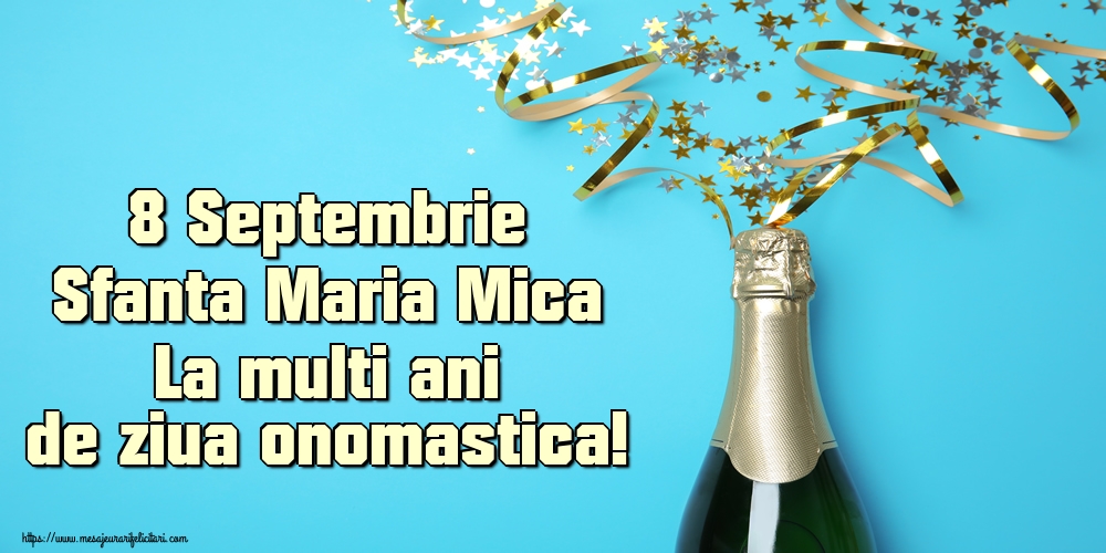 8 Septembrie Sfanta Maria Mica La multi ani de ziua onomastica! - Felicitari onomastice de Sfanta Maria Mica