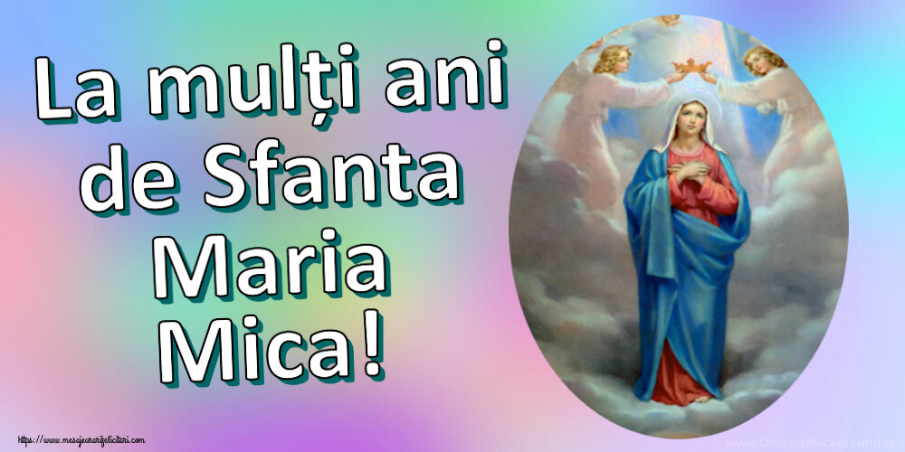 La mulți ani de Sfanta Maria Mica! - Felicitari onomastice de Sfanta Maria Mica cu fecioara maria