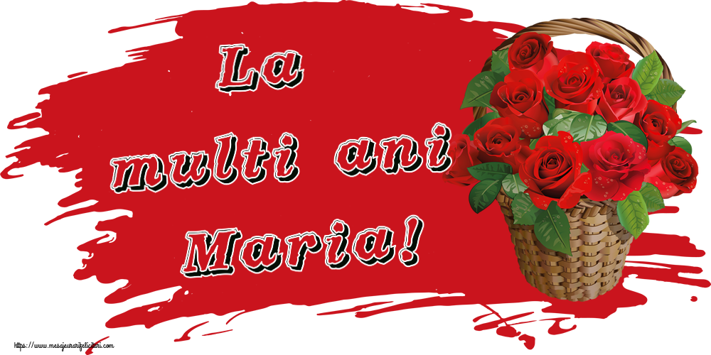 La multi ani Maria! ~ trandafiri roșii în coș - Felicitari onomastice de Sfanta Maria Mica cu flori