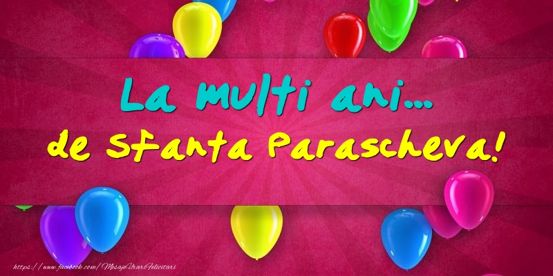 La multi ani... de Sfanta Parascheva! - Felicitari onomastice de Sfanta Parascheva