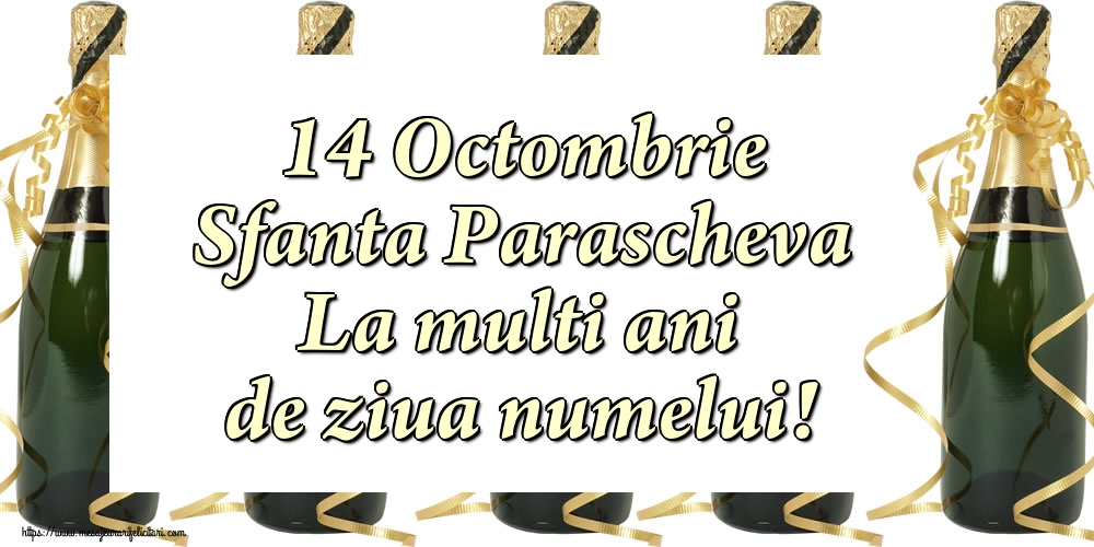 14 Octombrie Sfanta Parascheva La multi ani de ziua numelui! - Felicitari onomastice de Sfanta Parascheva cu sampanie