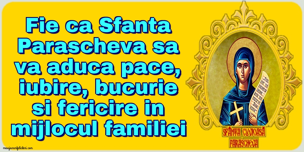 14 Octombrie -Sfânta Parascheva! - Felicitari onomastice de Sfanta Parascheva