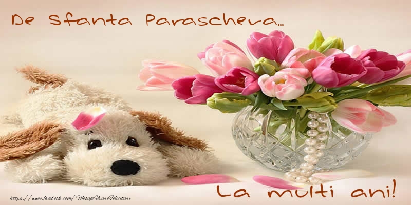 De Sfanta Parascheva... La multi ani! - Felicitari onomastice de Sfanta Parascheva