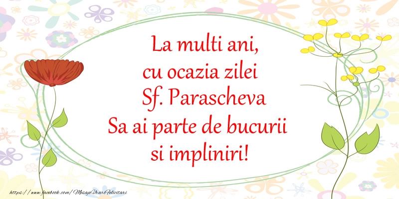 La multi ani, cu ocazia zilei Sf. Parascheva Sa ai parte de bucurii si impliniri! - Felicitari onomastice de Sfanta Parascheva