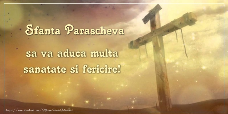 Sfanta Parascheva sa va aduca multa sanatate si fericire! - Felicitari onomastice de Sfanta Parascheva