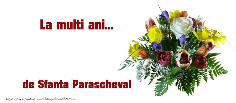 La multi ani... de Sfanta Parascheva! - Felicitari onomastice de Sfanta Parascheva