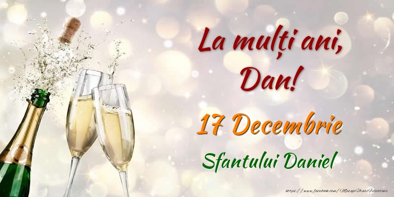La multi ani, Dan! 17 Decembrie Sfantului Daniel - Felicitari onomastice de Sfantul Daniel