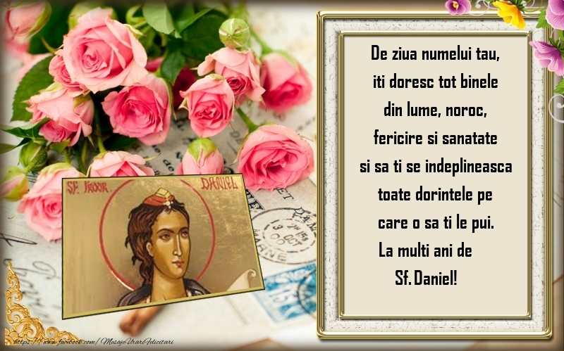 La multi ani de Sf. Daniel! - Felicitari onomastice de Sfantul Daniel