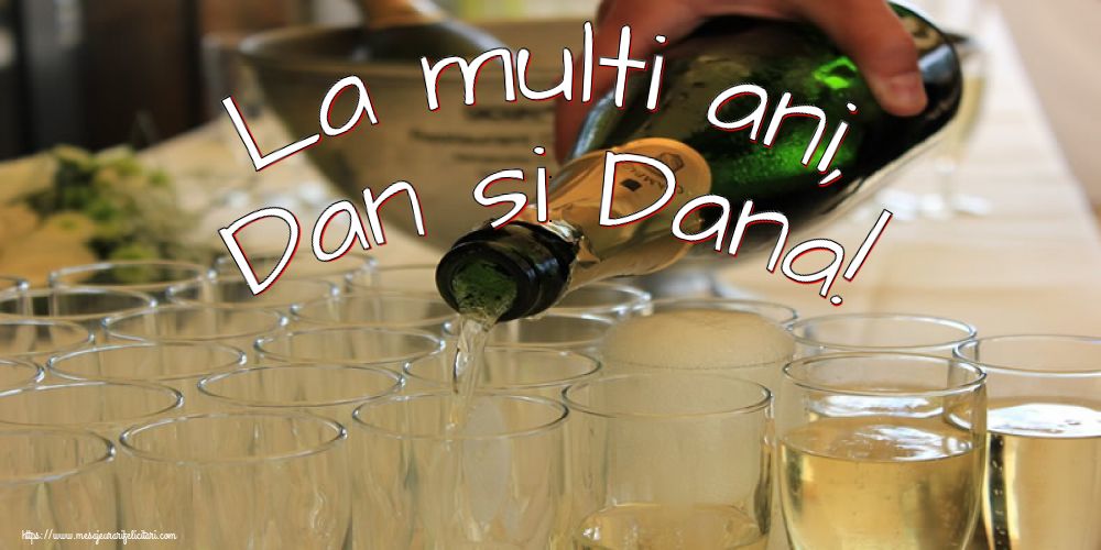 La multi ani, Dan si Dana! - Felicitari onomastice de Sfantul Daniel cu sampanie