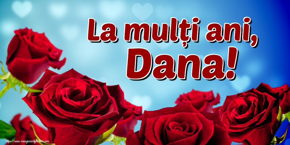 La mulți ani, Dana! - Felicitari onomastice de Sfantul Daniel