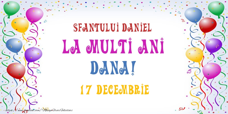 La multi ani Dana! 17 Decembrie - Felicitari onomastice de Sfantul Daniel