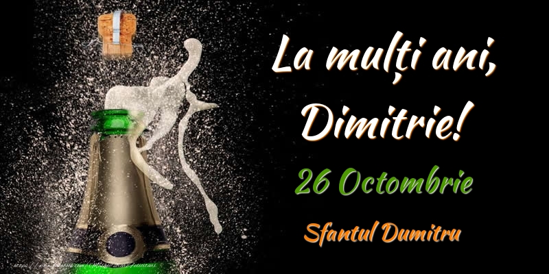 La multi ani, Dimitrie! 26 Octombrie Sfantul Dumitru - Felicitari onomastice de Sfantul Dumitru
