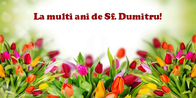 La multi ani de Sf. Dumitru! - Felicitari onomastice de Sfantul Dumitru