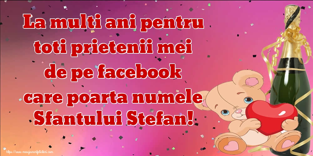 La multi ani pentru toti prietenii mei de pe facebook care poarta numele Sfantului Stefan! - Felicitari onomastice de Sfantul Stefan