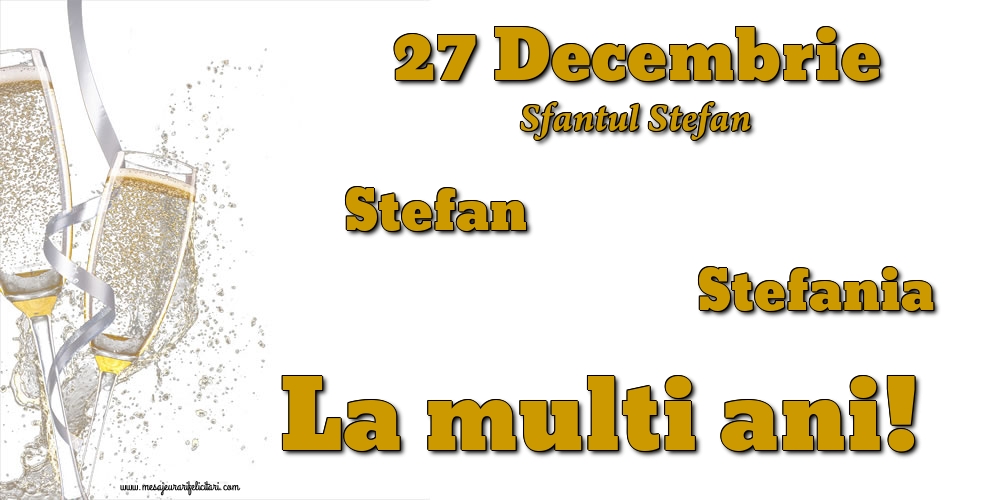 27 Decembrie - Sfantul Stefan - Felicitari onomastice de Sfantul Stefan cu sampanie