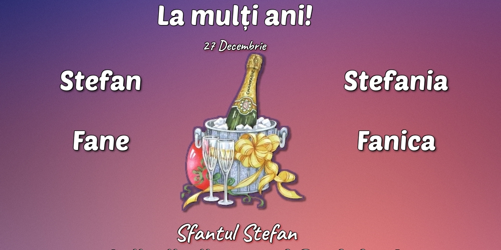 27 Decembrie - Sfantul Stefan - Felicitari onomastice de Sfantul Stefan cu sampanie