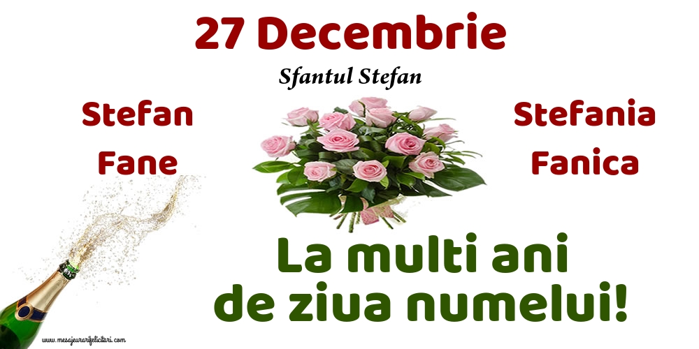27 Decembrie - Sfantul Stefan - Felicitari onomastice de Sfantul Stefan