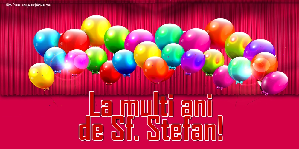 La multi ani de Sf. Stefan! - Felicitari onomastice de Sfantul Stefan