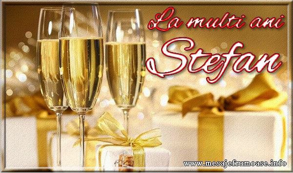 La multi ani Stefan - Felicitari onomastice de Sfantul Stefan