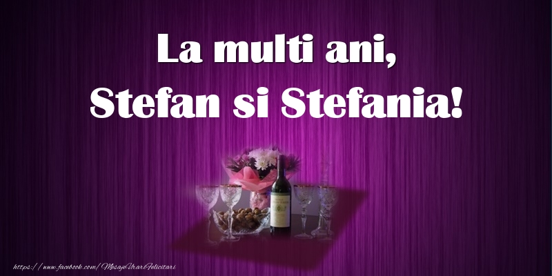 La multi ani, Stefan si Stefania! - Felicitari onomastice de Sfantul Stefan