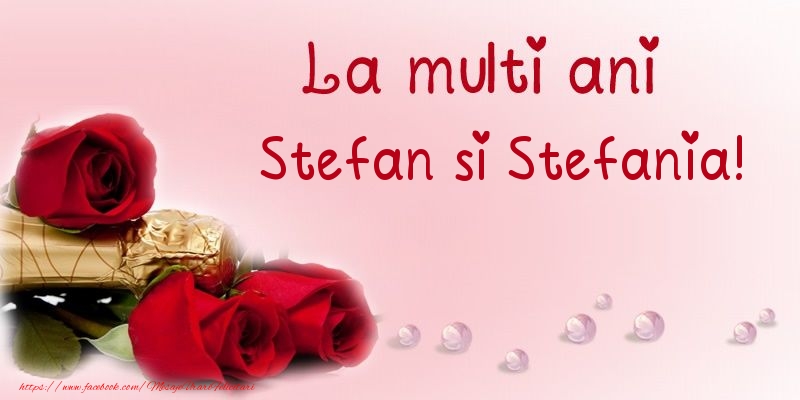 La multi ani Stefan si Stefania! - Felicitari onomastice de Sfantul Stefan