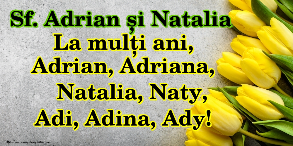 Sf. Adrian și Natalia La mulți ani, Adrian, Adriana, Natalia, Naty, Adi, Adina, Ady! - Felicitari onomastice de Sfintii Adrian si Natalia