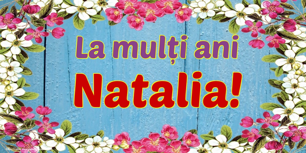 La mulți ani Natalia! - Felicitari onomastice de Sfintii Adrian si Natalia