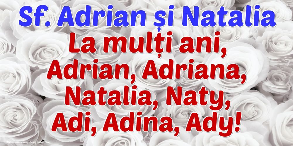Sf. Adrian și Natalia La mulți ani, Adrian, Adriana, Natalia, Naty, Adi, Adina, Ady! - Felicitari onomastice de Sfintii Adrian si Natalia