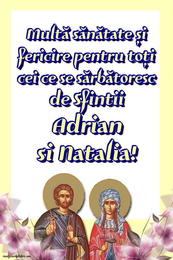 Multă sănătate și fericire pentru toți - Felicitari onomastice de Sfintii Adrian si Natalia