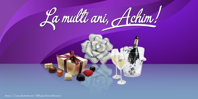 La multi ani, Achim! - Felicitari onomastice cu cadouri