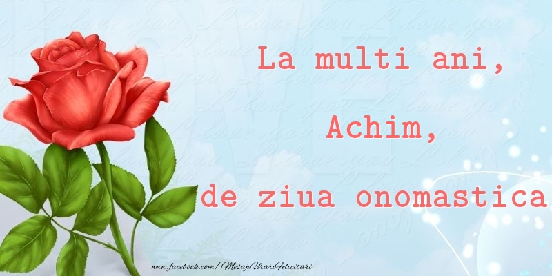 La multi ani, de ziua onomastica! Achim - Felicitari onomastice cu trandafiri