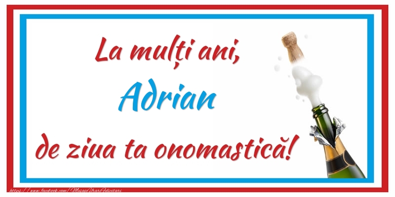 La mulți ani, Adrian de ziua ta onomastică! - Felicitari onomastice cu sampanie