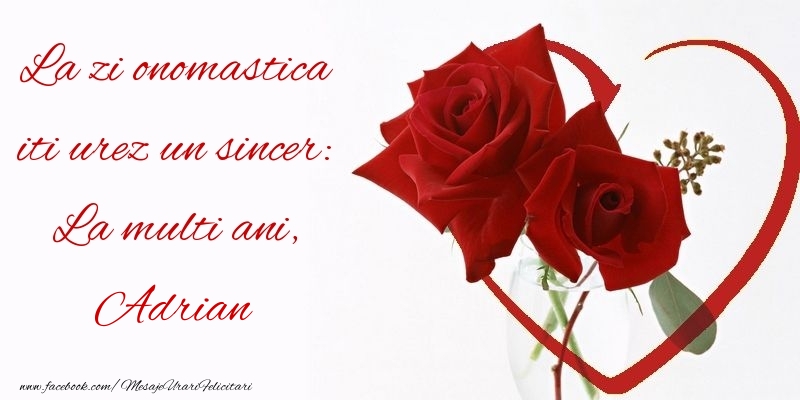 La zi onomastica iti urez un sincer: La multi ani, Adrian - Felicitari onomastice cu trandafiri