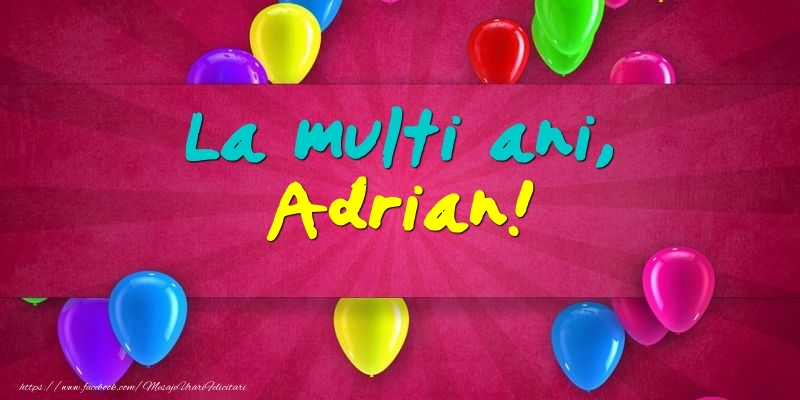 La multi ani, Adrian! - Felicitari onomastice cu baloane