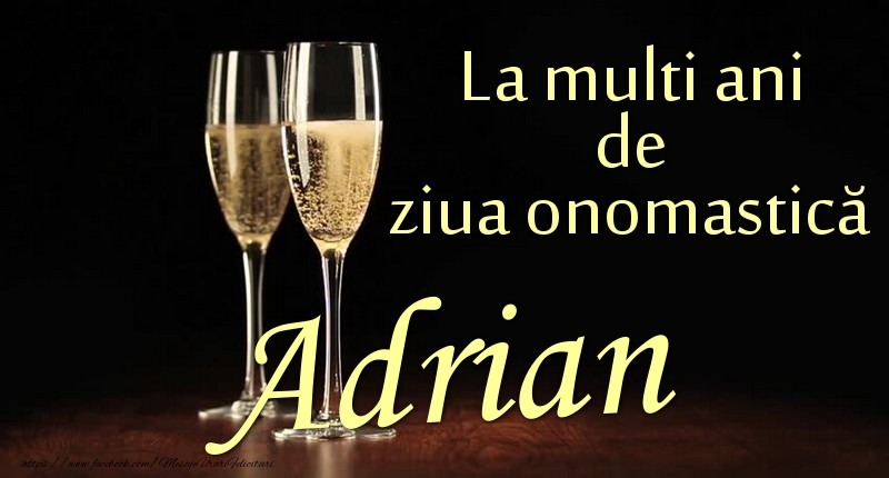 La multi ani de ziua onomastică Adrian - Felicitari onomastice cu sampanie