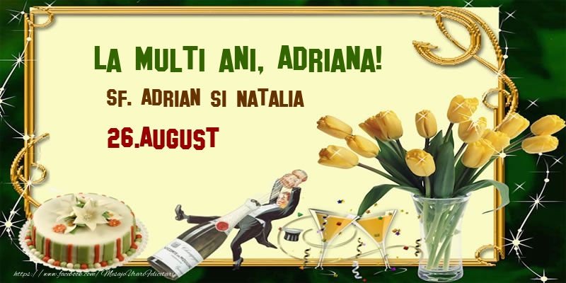 La multi ani, Adriana! Sf. Adrian si Natalia - 26.August - Felicitari onomastice