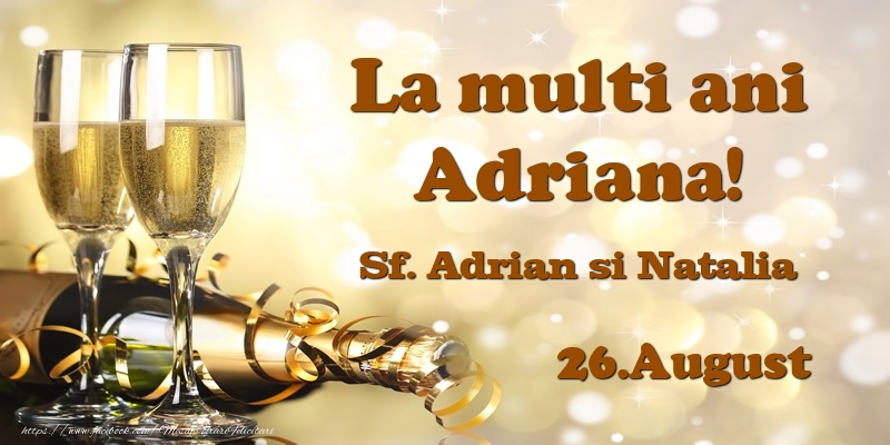 26.August Sf. Adrian si Natalia La multi ani, Adriana! - Felicitari onomastice