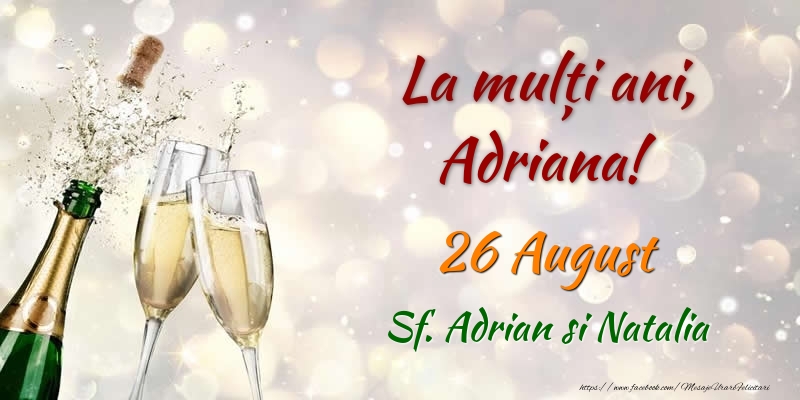 La multi ani, Adriana! 26 August Sf. Adrian si Natalia - Felicitari onomastice