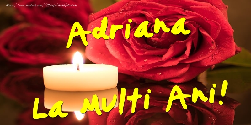 Adriana La Multi Ani! - Felicitari onomastice cu trandafiri