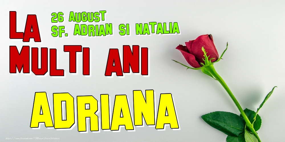 26 August - Sf. Adrian si Natalia -  La mulți ani Adriana! - Felicitari onomastice