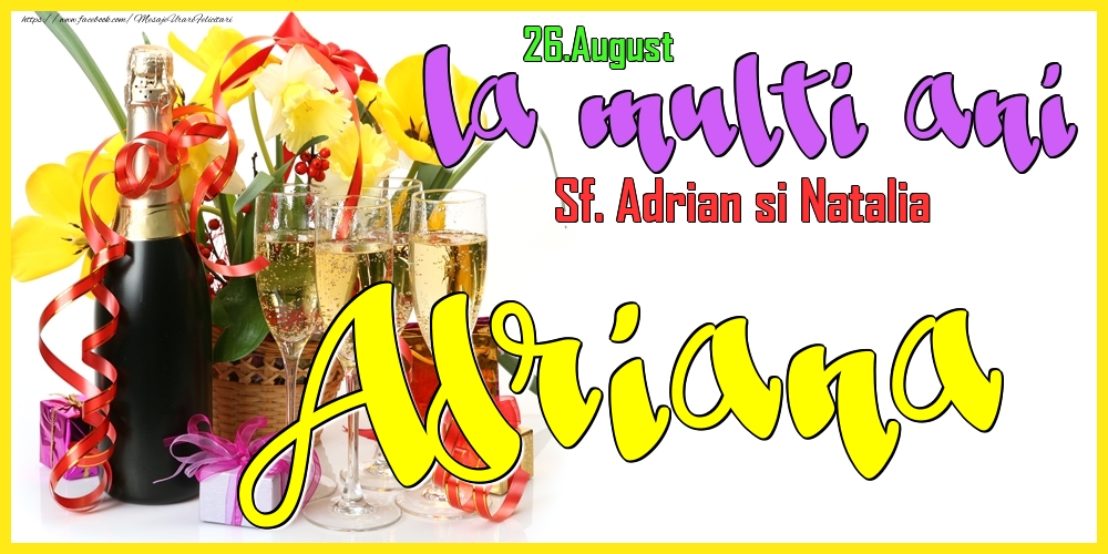 26.August - La mulți ani Adriana! - Sf. Adrian si Natalia - Felicitari onomastice